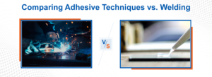 Comparing Adhesive Techniques vs. Welding